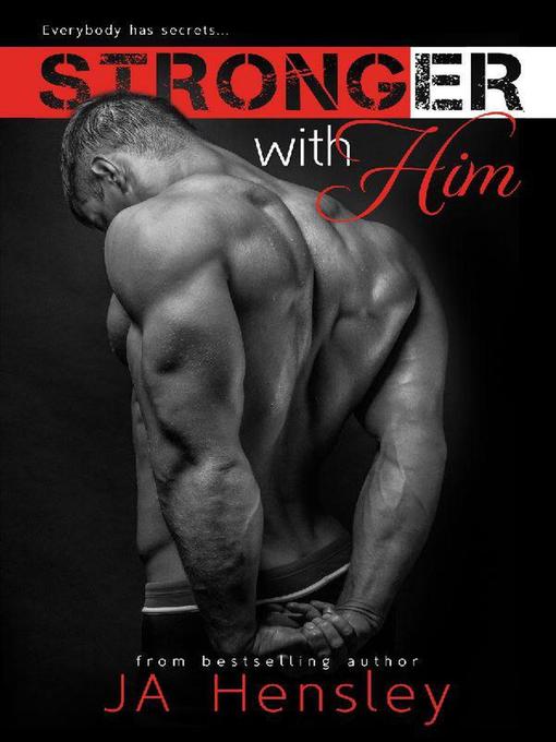 Title details for Stronger With Him by JA Hensley - Available